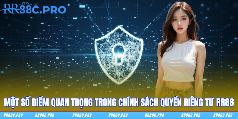 Một số điểm quan trọng trong chính sách Quyền riêng tư RR88 Một số điểm quan trọng trong chính sách Quyền riêng tư RR88