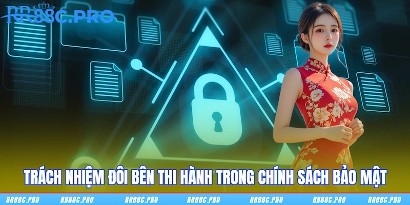 Trách nhiệm đôi bên thi hành trong chính sách bảo mật