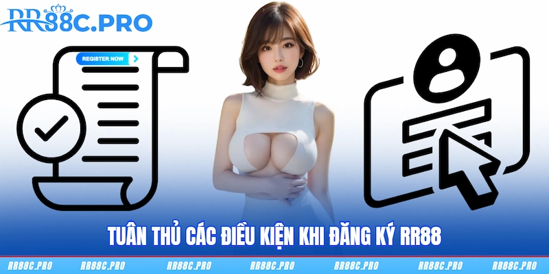 Tuân thủ các điều kiện khi đăng ký RR88 Tuân thủ các điều kiện khi đăng ký RR88